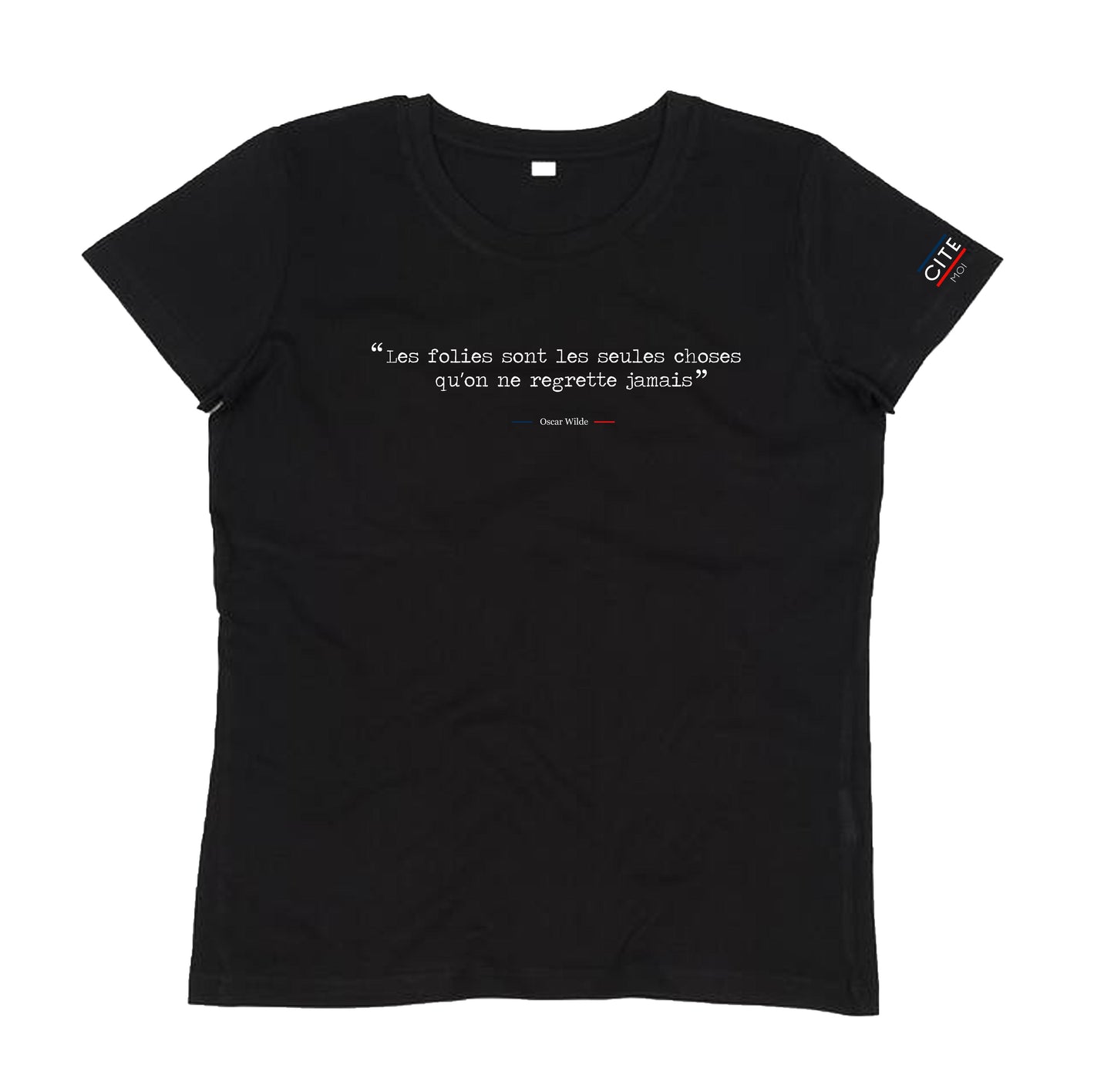 T-shirt Personnalisé Femme - " Les folies sont les seules choses qu'on ne regrette jamais " | Cite Moi - Oscar Wilde