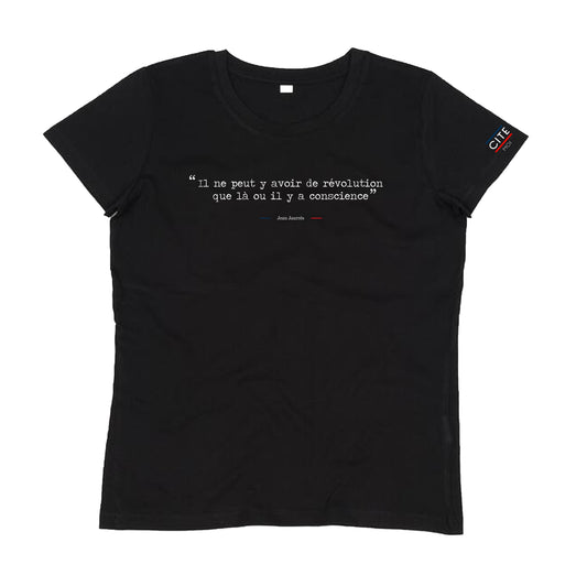 T-shirt femme cite moi - " Il ne peut y avoir de révolution que là où il y a conscience " - Jean Jaurès