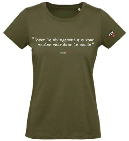 Teeshirt femme Cite Moi " Soyez le changement que vous voulez voir dans le monde " - Gandhi -